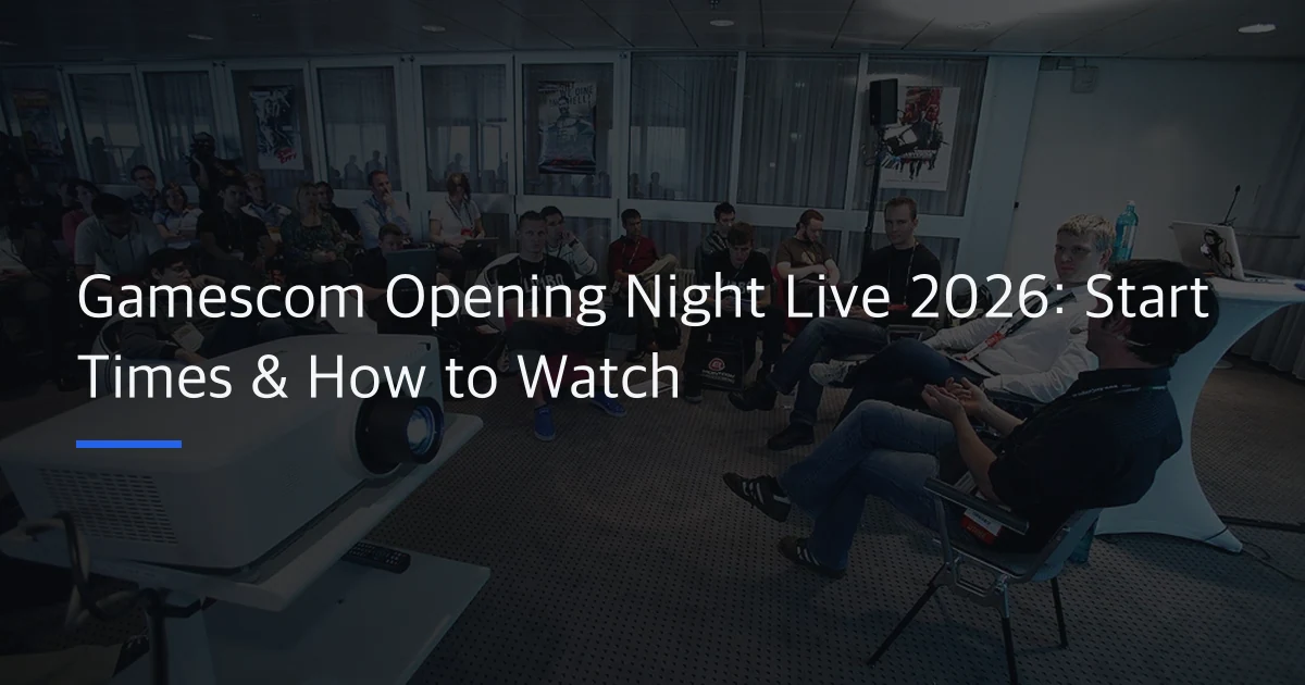 Gamescom Opening Night Live 2026: Start Times & How to Watch