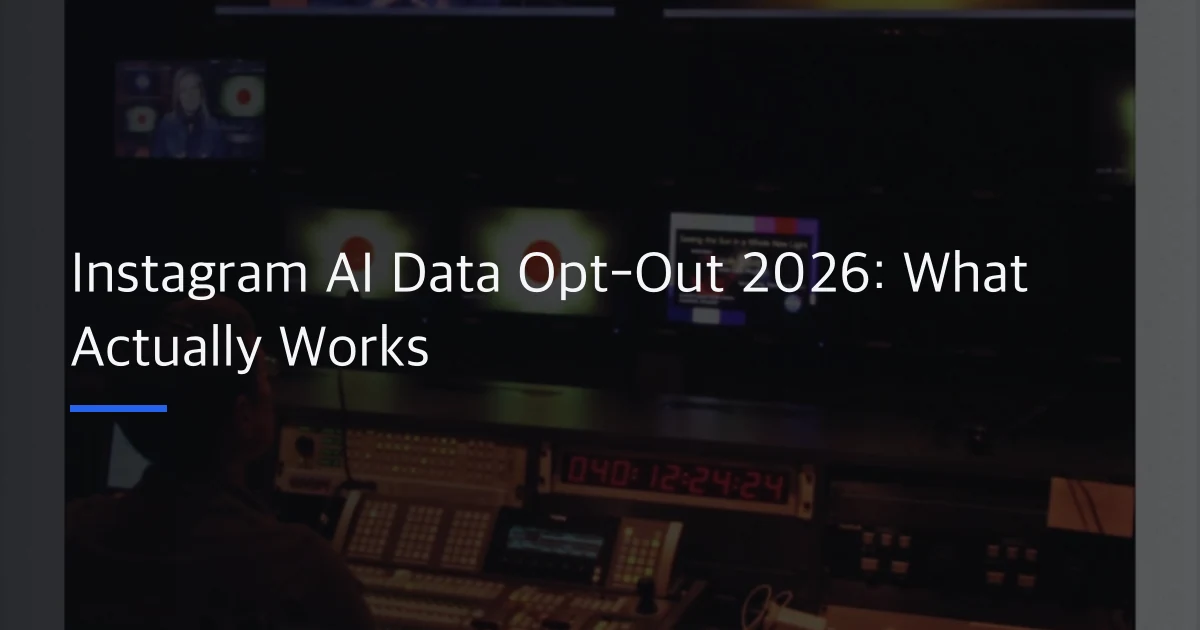 Instagram AI Data Opt-Out 2026: What Actually Works