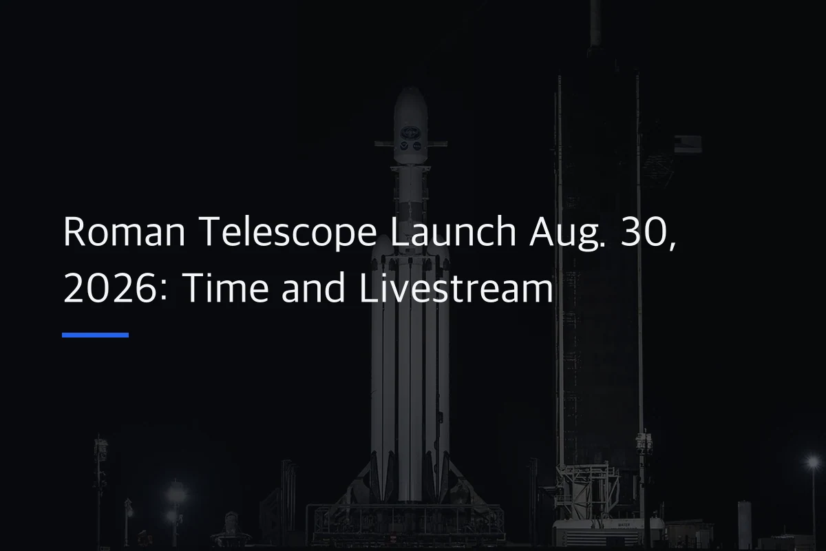 Roman Telescope Launch Aug. 30, 2026: Time and Livestream