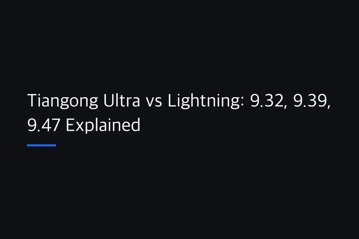 Tiangong Ultra vs Lightning: 9.32, 9.39, 9.47 Explained