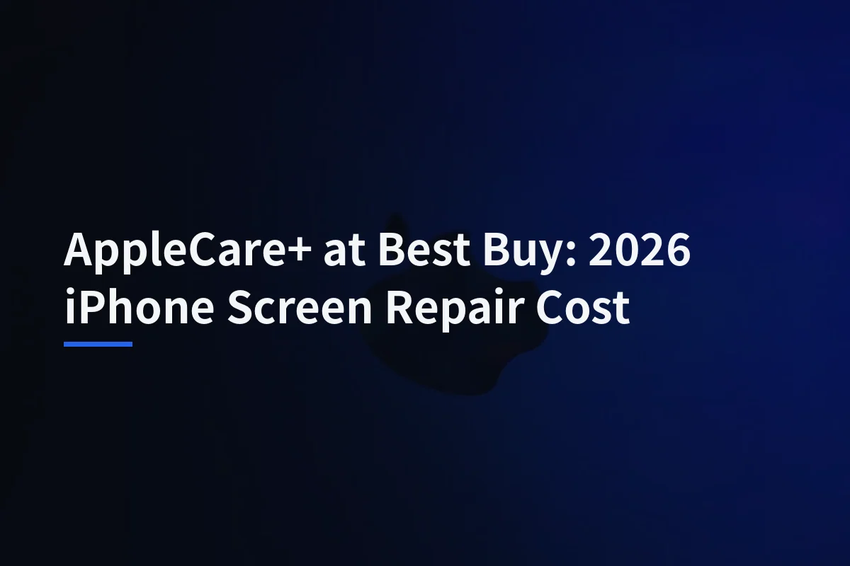 AppleCare+ at Best Buy: 2026 iPhone Screen Repair Cost