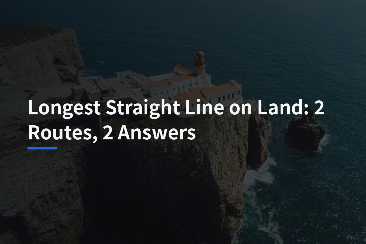 Longest Straight Line on Land: 2 Routes, 2 Answers