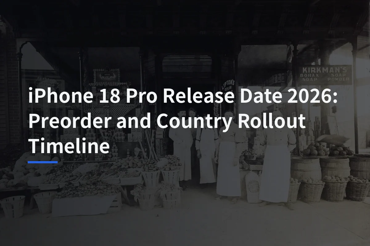 iPhone 18 Pro Release Date: Apple’s Confirmed Launch and Country Availability