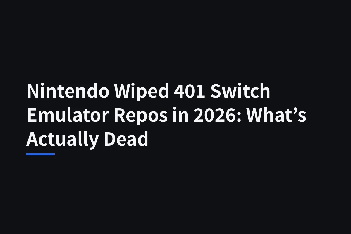 Nintendo’s Switch Emulator Takedowns: What GitHub’s 2026 Notices Actually Say