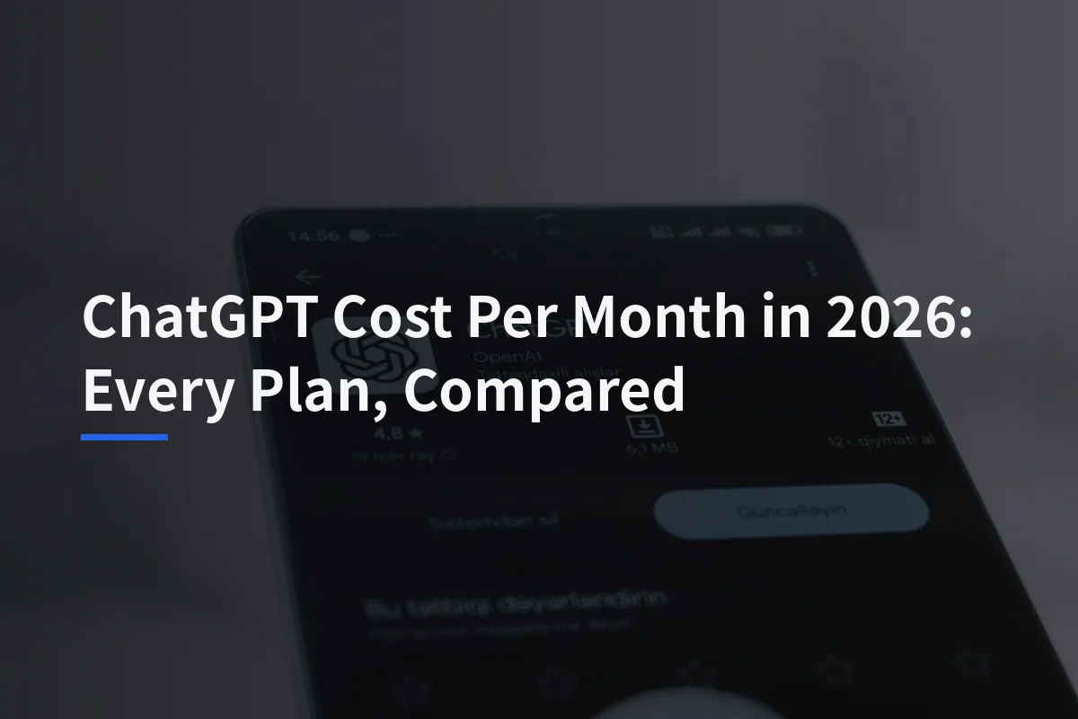 ChatGPT Monthly Cost in 2026: Plans, Seat Pricing, and What’s Extra
