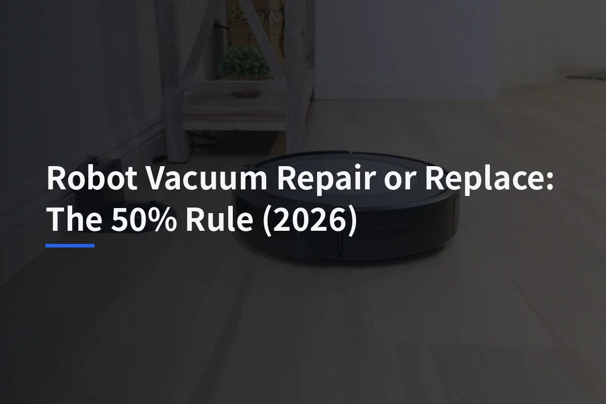 Robot Vacuum Repair or Replace: The 50% Rule (2026)