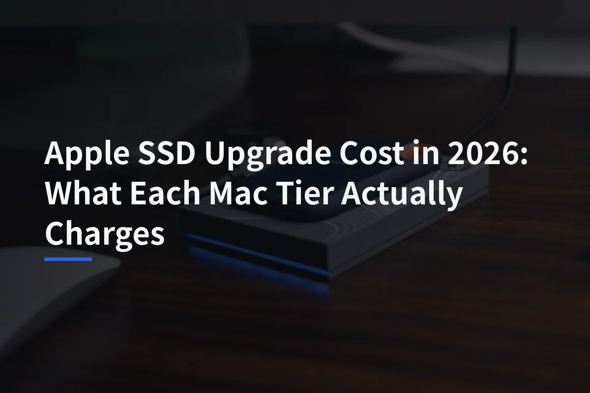 Apple SSD Upgrade Cost in 2026: What Each Mac Tier Actually Charges