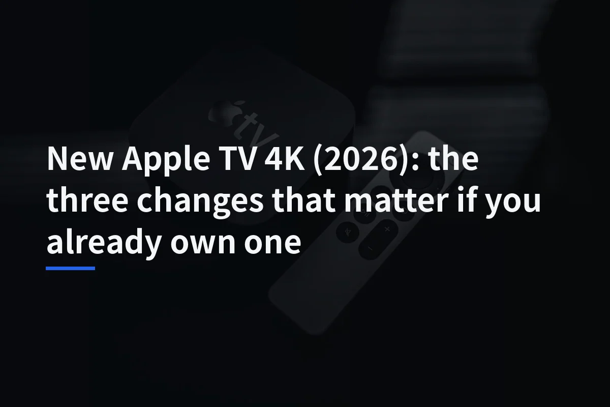 New Apple TV 4K (2026): the three changes that matter if you already own one — reference photo used as the cover background; not a photograph of the newly announced product or an event scene