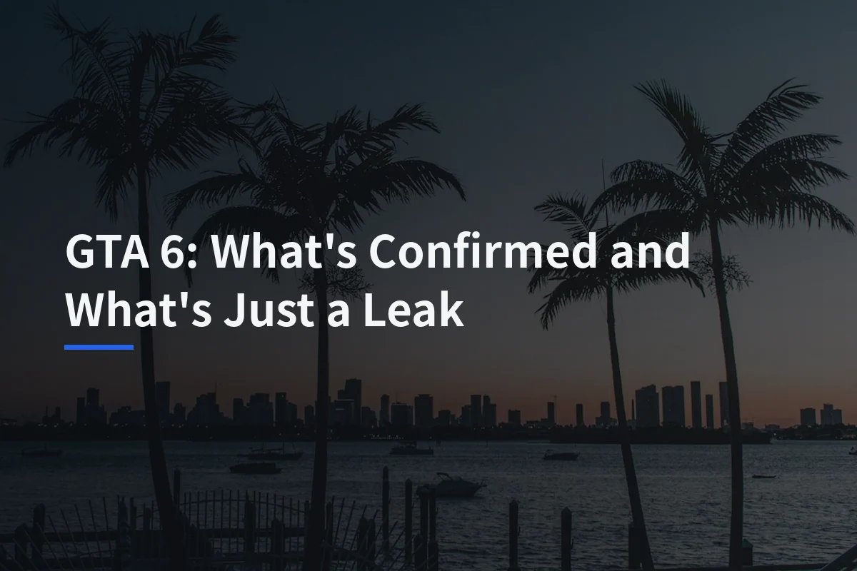 GTA 6: What’s Confirmed and What’s Just a Leak