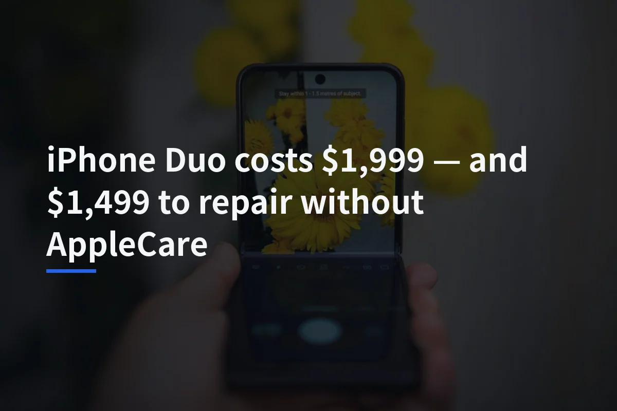 iPhone Duo costs $1,999 — and $1,499 to repair without AppleCare
